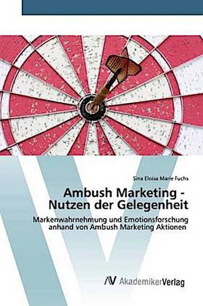 Ambush Marketing - Nutzen der Gelegenheit - Sina Eloisa Marie Fuchs