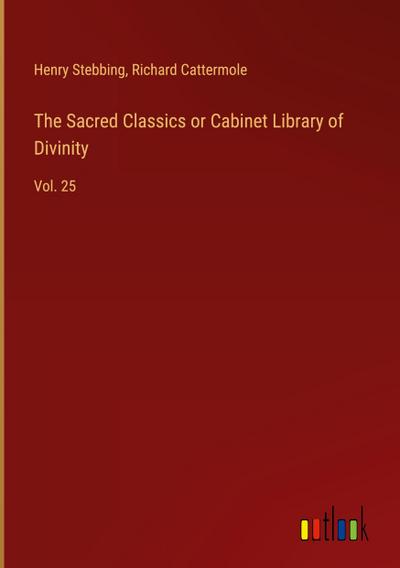 The Sacred Classics or Cabinet Library of Divinity