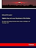 Vigilante days and ways; the pioneers of the Rockies: