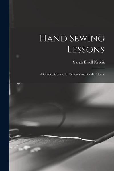 Hand Sewing Lessons; a Graded Course for Schools and for the Home