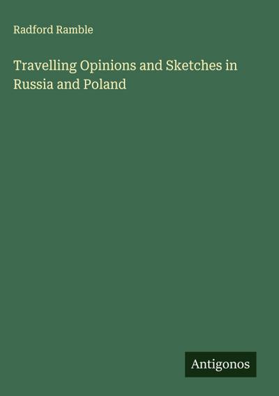 Travelling Opinions and Sketches in Russia and Poland