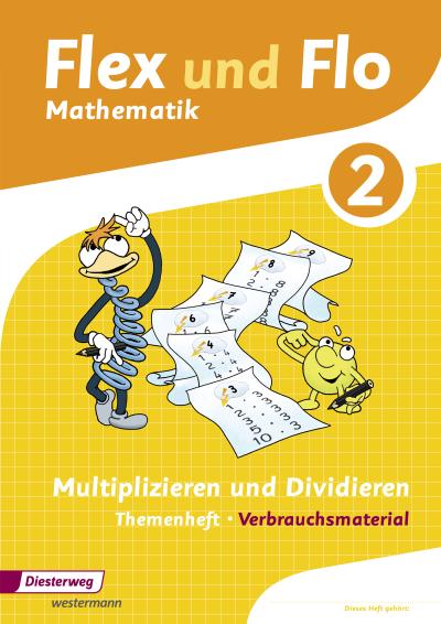 Flex und Flo - Ausgabe 2014: Themenheft Multiplizieren und Dividieren 2: Verbrauchsmaterial