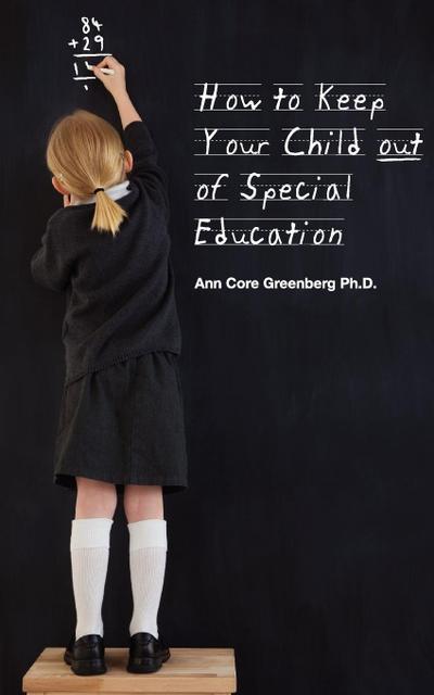 Greenberg, A: How to Keep Your Child Out of Special Educatio