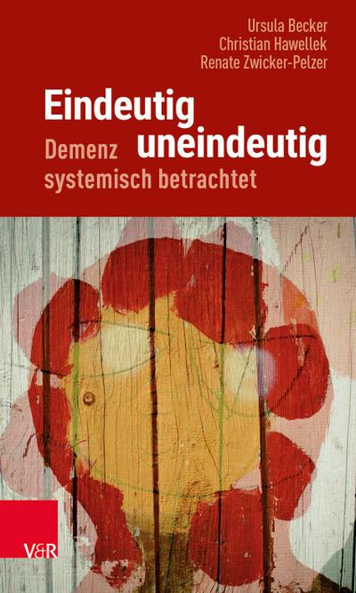 Eindeutig uneindeutig - Demenz systemisch betrachtet