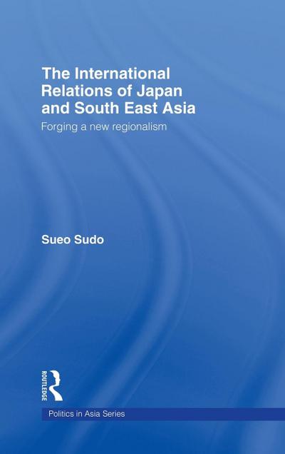 The International Relations of Japan and South East Asia
