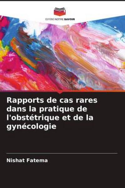 Rapports de cas rares dans la pratique de l’obstétrique et de la gynécologie