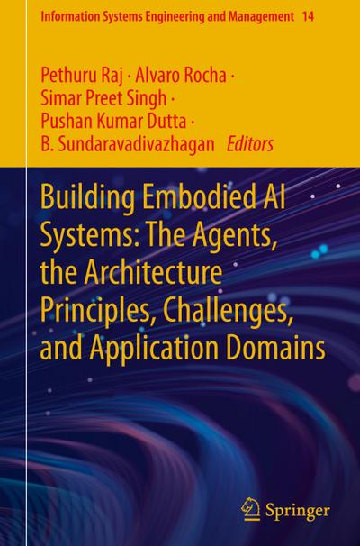 Building Embodied AI Systems: The Agents, the Architecture Principles, Challenges, and Application Domains