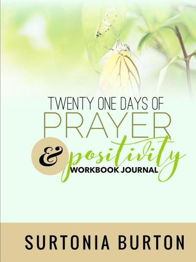 Twenty One Days of Prayer & Positivity Workbook Journal