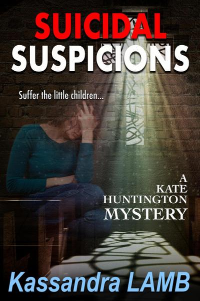 SUICIDAL SUSPICIONS (A Kate Huntington Mystery, #8)