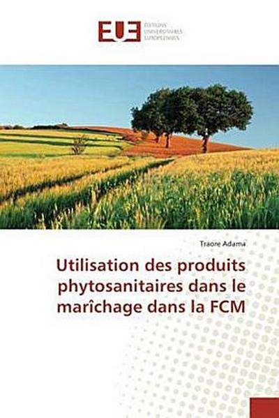 Utilisation des produits phytosanitaires dans le marîchage dans la FCM