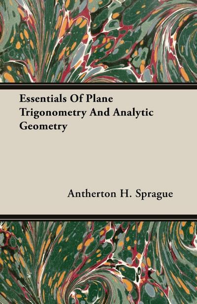 Essentials Of Plane Trigonometry And Analytic Geometry