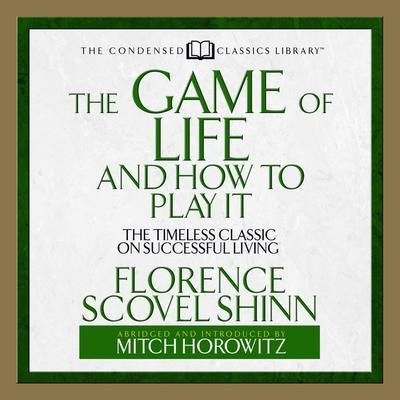 The Game of Life and How to Play It Lib/E: The Timeless Classic on Successful Living (Abridged)