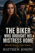 The Biker Who Brought His Mistress Home