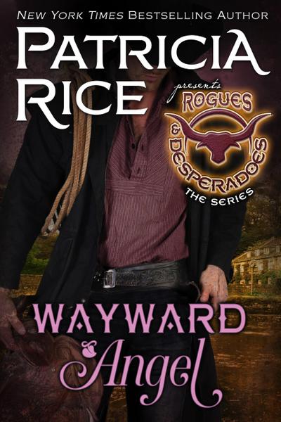 Wayward Angel (Rogues and Desperadoes, #4)