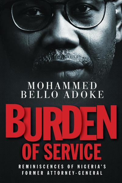 Burden Of Service: Reminiscences of Nigeria’s former Attorney-General