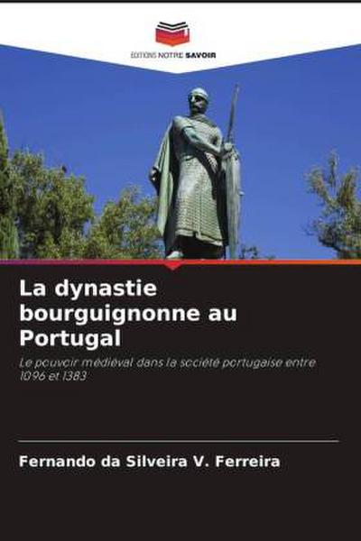 La dynastie bourguignonne au Portugal