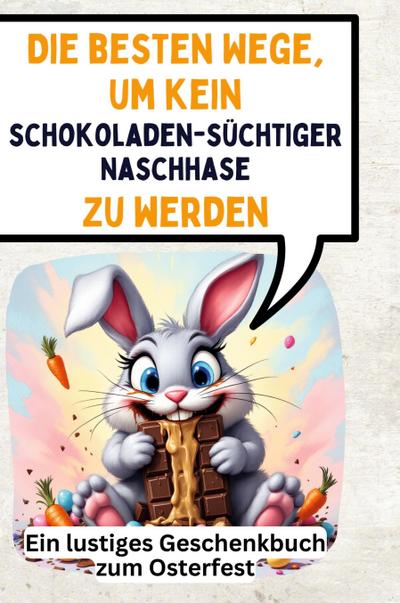 Die besten Wege, um kein schokoladensüchtiger Naschhase zu werden
