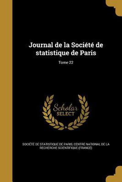 Journal de la Société de statistique de Paris; Tome 22