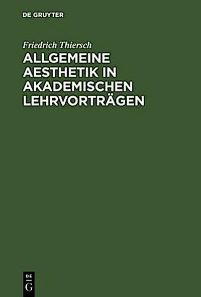 Allgemeine Aesthetik in akademischen Lehrvorträgen