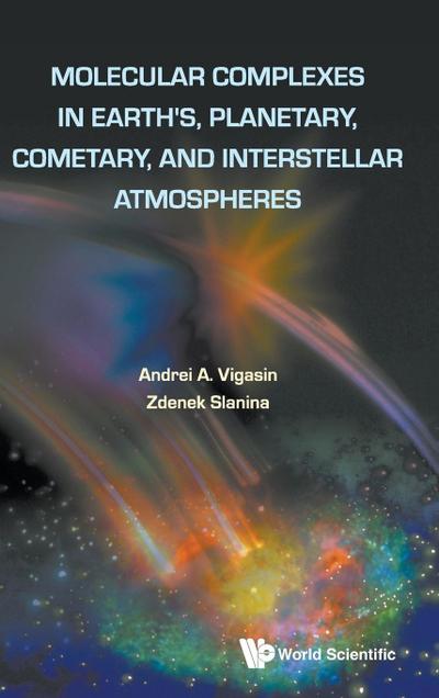 Molecular Complexes in Earth’s, Planetary, Cometary, and Interstellar Atmospheres
