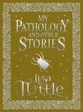 My Pathology and Other Stories