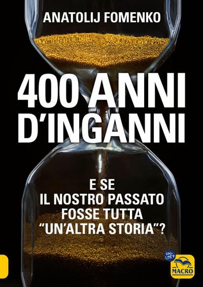 400 anni d’inganni. E se il nostro passato fosse tutta ’un’altra storia’?