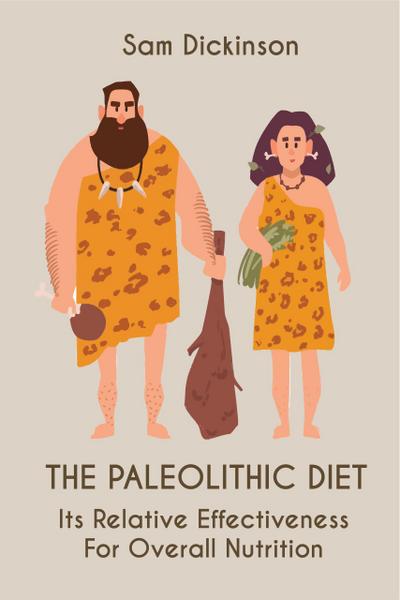 The Paleolithic Diet Its Relative Effectiveness  For Overall Nutrition