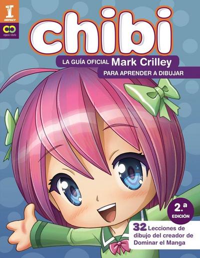 ¡Chibi! La guía oficial de Mark Crilley para aprender a dibujar   : 32 lecciones de dibujo del creador de dominar el manga