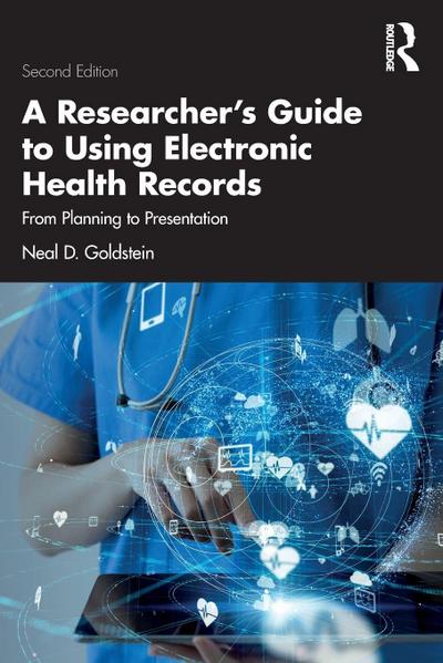 A Researcher’s Guide to Using Electronic Health Records