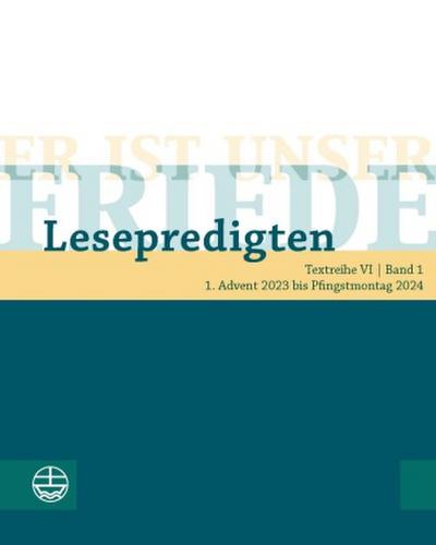 Er ist unser Friede. Lesepredigten Textreihe VI/Bd. 1