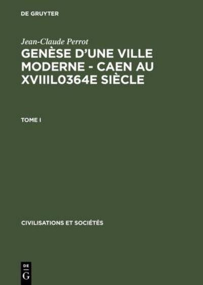 Genèse d’une ville moderne - Caen au XVIIIl0364e siècle