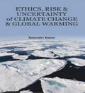 Ethics, Risk and Uncertainty of Climate Change and Global Warming