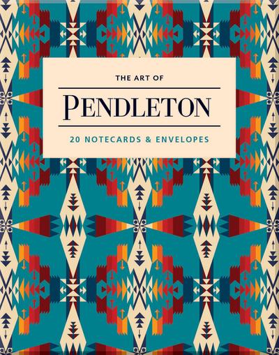 The Art of Pendleton Notes: 20 Notecards and Envelopes