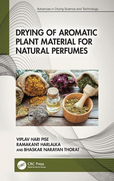 Drying of Aromatic Plant Material for Natural Perfumes