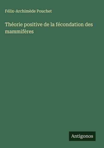 Théorie positive de la fécondation des mammifères