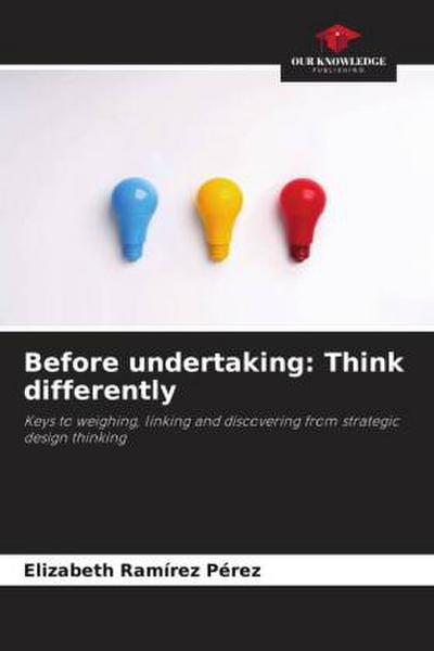Before undertaking: Think differently