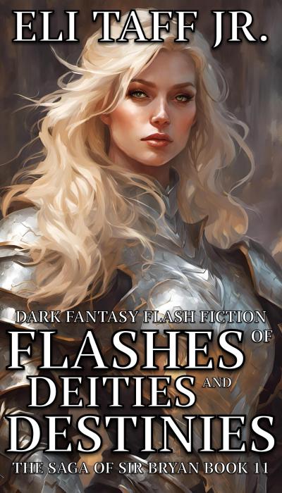 Flashes of Deities and Destinies (The Saga of Sir Bryan, #11)