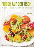 Frisch auf den Tisch! - Köstliche Gartenküche.