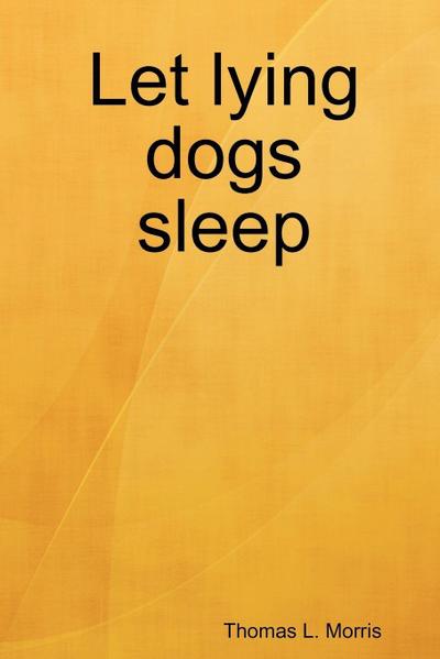 Let Lying Dogs Sleep