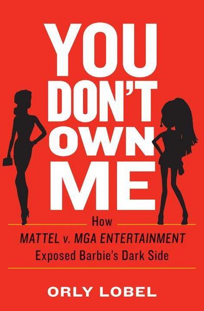 You Don’t Own Me: How Mattel V. MGA Entertainment Exposed Barbie’s Dark Side