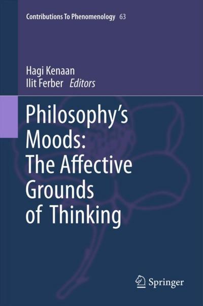 Philosophy’s Moods: The Affective Grounds of Thinking