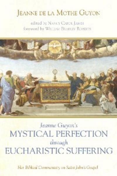 Jeanne Guyon’s Mystical Perfection through Eucharistic Suffering