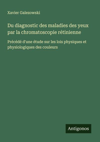 Du diagnostic des maladies des yeux par la chromatoscopie rétinienne