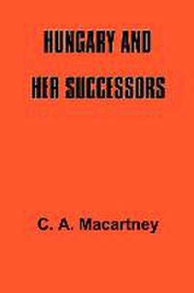 Hungary and Her Successors: The Treaty of Trianon and Its Consequences, 1919-1937