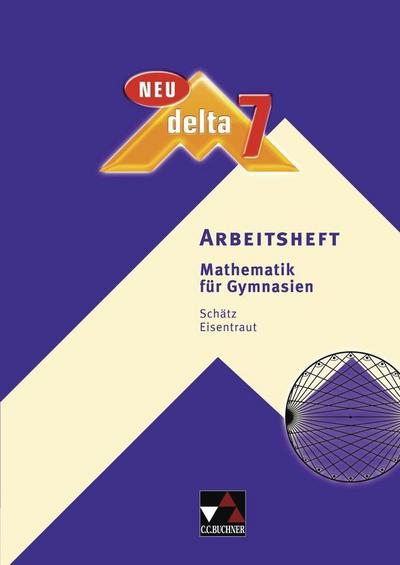 delta – neu / Mathematik für Gymnasien: delta – neu / delta AH 7 – neu: Mathematik für Gymnasien