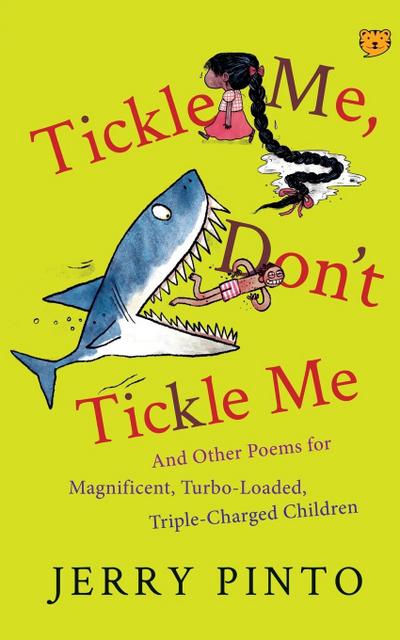 Tickle Me, Don’t Tickle Me: And Other Poems for Magnificent, Turbo-Loaded, Triple-Charged Children