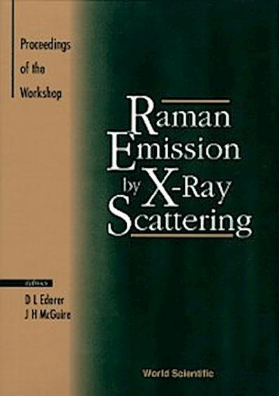 Raman Emission By X-ray Scattering: Proceedings Of The International Conference