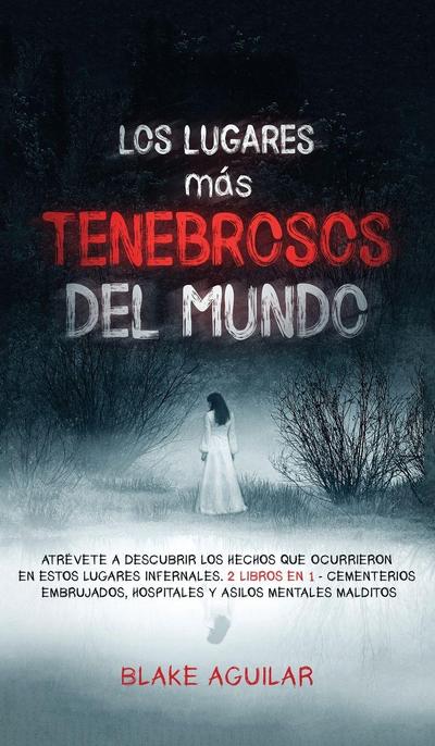 Los Lugares más Tenebrosos del Mundo