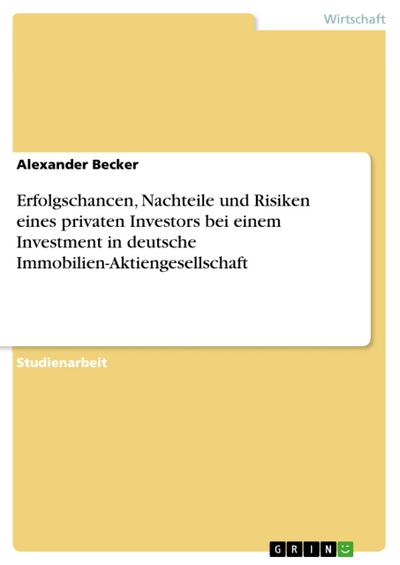 Erfolgschancen, Nachteile und Risiken eines privaten Investors bei einem Investment in deutsche Immobilien-Aktiengesellschaft
