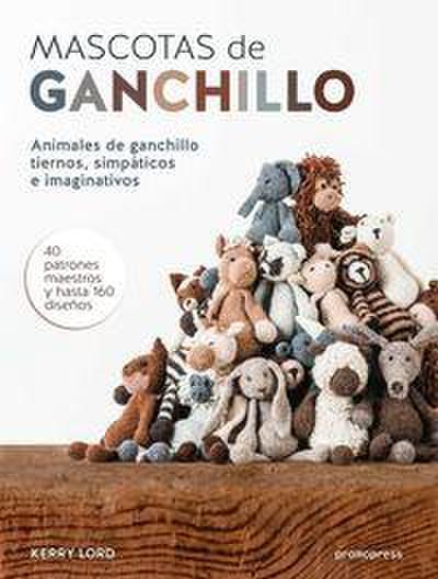Mascotas de ganchillo : Animales de ganchillo tiernos, simpáticos e imaginativos